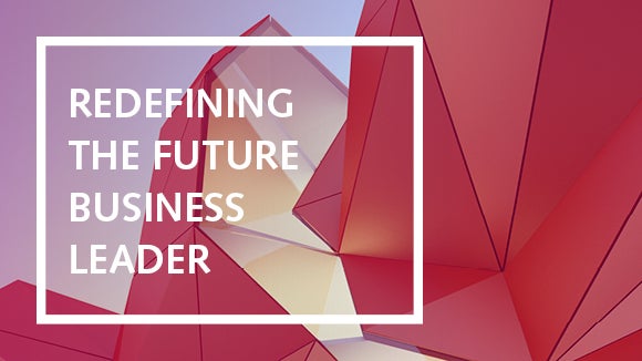 Redefining the future business leader